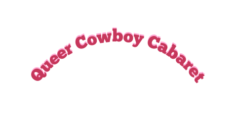Queer Cowboy Cabaret